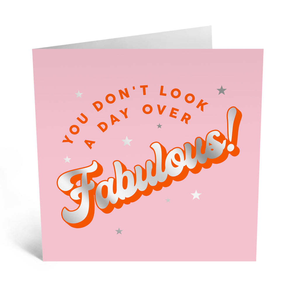 You Don't Look a Day over Fabulous - Greeting Card
